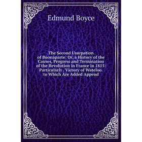 

Книга The Second Usurpation of Buonaparte