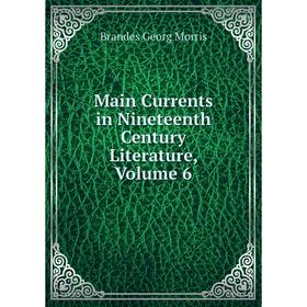 

Книга Main Currents in Nineteenth Century Literature, Volume 6