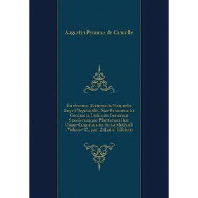 

Книга Prodromus Systematis Naturalis Regni Vegetabilis, Sive Enumeratio Contracta Ordinum Generum Specierumque Plantarum Huc Usque Cognitarum, Juxta M