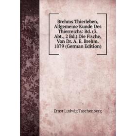 

Книга Brehms Thierleben, Allgemeine Kunde Des Thierreichs: Bd. (3. Abt., 2 Bd.) Die Fische, Von Dr. A. E. Brehm. 1879 (German Edition)