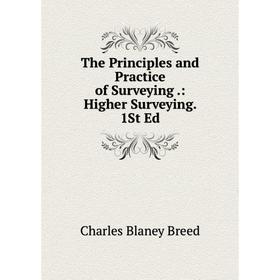 

Книга The Principles and Practice of Surveying.: Higher Surveying. 1St Ed