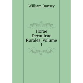 

Книга Horae Decanicae Rurales, Volume I