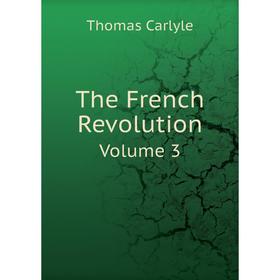 

Книга The French Revolution Volume 3