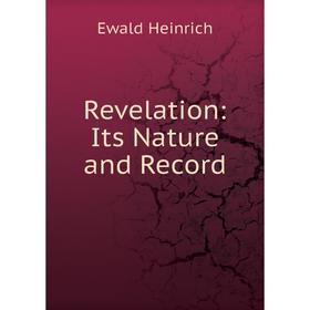 

Книга Revelation: Its Nature and Record