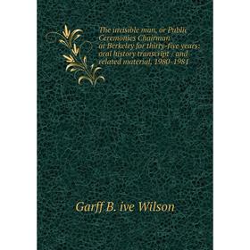

Книга The invisible man, or Public Ceremonies Chairman at Berkeley for thirty-five years: oral history transcript / and related material, 1980-1981
