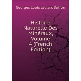 

Книга Histoire Naturelle Des Minéraux, Volume 4 (French Edition)