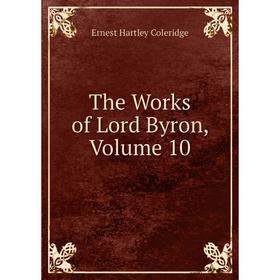 

Книга The Works of Lord Byron, Volume 10