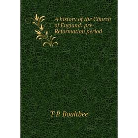 

Книга A history of the Church of England: pre-Reformation period