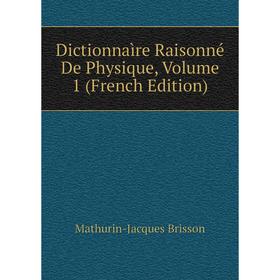 

Книга Dictionnaìre Raisonné De Physique, Volume 1 (French Edition)