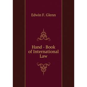 

Книга Hand - Book of International Law