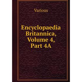 

Книга Encyclopaedia Britannica, Volume 4, Part 4A