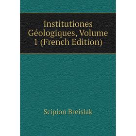 

Книга Institutiones Géologiques, Volume 1 (French Edition)