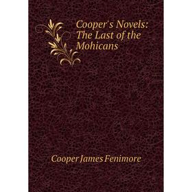 

Книга Cooper's Novels: The Last of the Mohicans