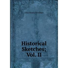 

Книга Historical SketchesVol. II