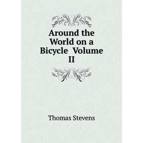 

Книга Around the World on a Bicycle Volume II