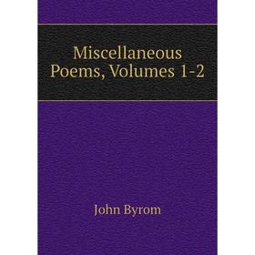 

Книга Miscellaneous Poems, Volumes 1-2