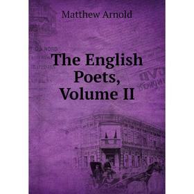

Книга The English Poets, Volume II