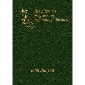 

Книга The pilgrim's progress: as originally published
