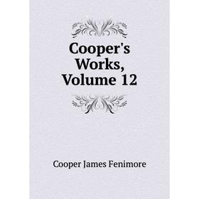 

Книга Cooper's Works, Volume 12