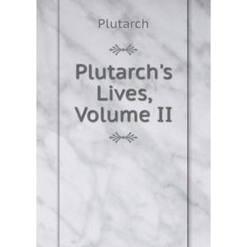 

Книга Plutarch's Lives, Volume II