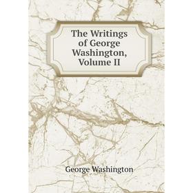 

Книга The Writings of George Washington, Volume II