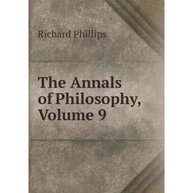 

Книга The Annals of Philosophy, Volume 9