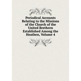 

Книга Periodical Accounts Relating to the Missions of the Church of the United Brethren Established Among the Heathen, Volume 4