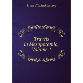 

Книга Travels in Mesopotamia, Volume 1