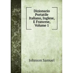 

Книга Dizionario Portatile Italiano, Inglese, E Francese, Volume 1