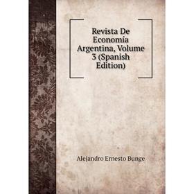 

Книга Revista De Economía Argentina, Volume 3 (Spanish Edition)