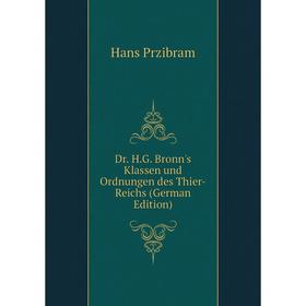 

Книга Dr. H.G. Bronn's Klassen und Ordnungen des Thier-Reichs (German Edition)