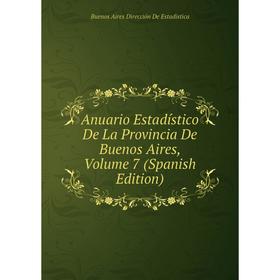 

Книга Anuario Estadístico De La Provincia De Buenos Aires, Volume 7 (Spanish Edition)