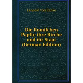 

Книга Die Romifchen Papfte ihre Rirche und ihr Staat (German Edition)