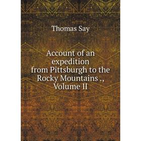 

Книга Account of an expedition from Pittsburgh to the Rocky Mountains., Volume II