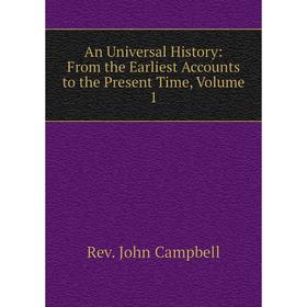 

Книга An Universal History: From the Earliest Accounts to the Present Time, Volume 1