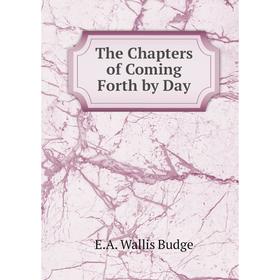 

Книга The Chapters of Coming Forth by Day