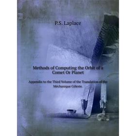 

Книга Methods of Computing the Orbit of a Comet Or PlanetAppendix to the Third Volume of the Translation of the Méchanique Céleste