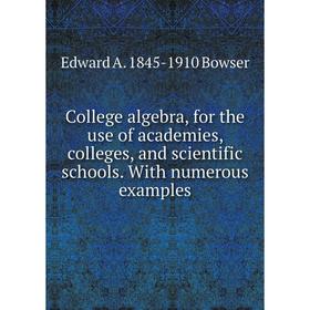 

Книга College algebra, for the use of academies, colleges, and scientific schools. With numerous examples