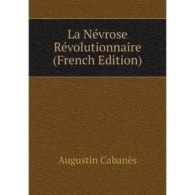 

Книга La Névrose Révolutionnaire
