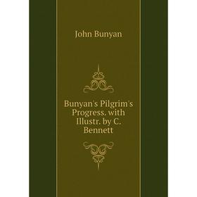 

Книга Bunyan's Pilgrim's Progress. with Illustr. by C. Bennett