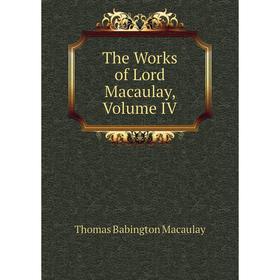 

Книга The Works of Lord Macaulay, Volume IV