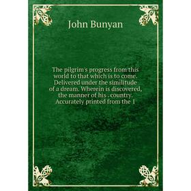 

Книга The pilgrim's progress from this world to that which is to come