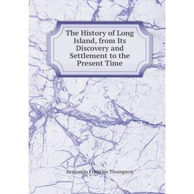 

Книга The History of Long Island, from Its Discovery and Settlement to the Present Time