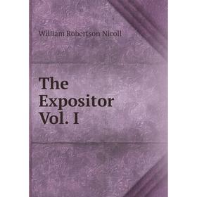 

Книга The Expositor Vol. I