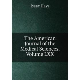 

Книга The American Journal of the Medical Sciences, Volume LXX