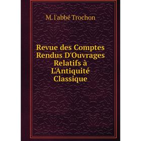 

Книга Revue des Comptes Rendus D'Ouvrages Relatifs à L'Antiquité Classique