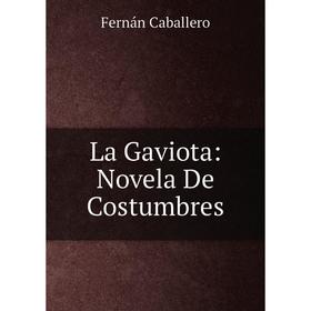 

Книга La Gaviota: Novela De Costumbres