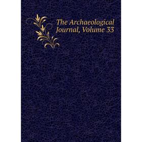 

Книга The Archaeological Journal, Volume 33