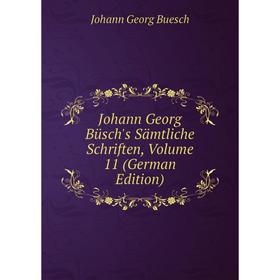 

Книга Johann Georg Büsch's Sämtliche schriften, Volume 11