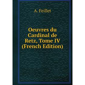 

Книга Oeuvres du Cardinal de Retz, Tome IV